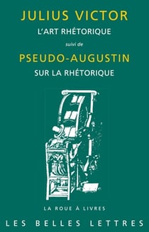 L'art rhétorique - pseudo-Augustin sur la réthorique