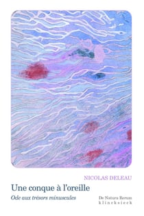 Une Conque à l'oreille : Ode aux trésors minuscules