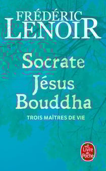Socrate, Jésus, Bouddha - trois maîtres de vies