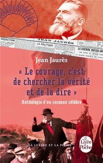 Le courage, c'est de chercher la vérité et de la dire - anthologie d'un inconnu célèbre.