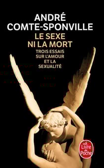 Le sexe ni la mort - trois essais sur l'amour et la sexualité