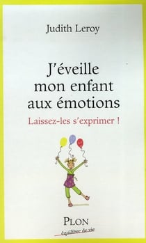 J'éveille mon enfant aux émotions - laissez-les s'exprimer