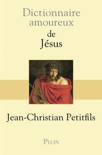 Dictionnaire amoureux : de Jésus