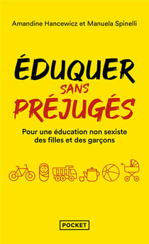 Eduquer sans préjugés - Pour une éducation non-sexiste des filles et des garçons 0-10 ans