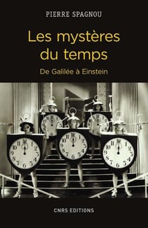 Les mystères du temps - de galilee à einstein
