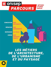 Les métiers de l'architecture, de l'urbanisme et du paysage