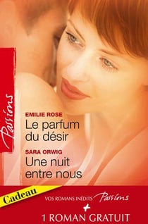 Le parfum du désir - une nuit entre nous - un troublant face à face