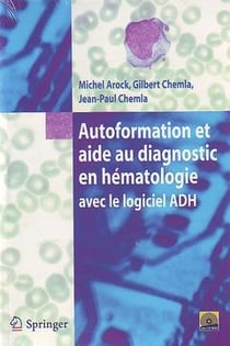 AUTOFORMATION ET AIDE AU DIAGNOSTIC EN HEMATOLOGIE AVEC LOGICIEL ADH (AVEC CD-ROM)