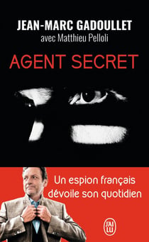 Agent secret : Un espion français dévoile son quotidien