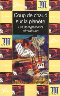 Coup de chaud sur la planete - en coedition avec le journal le monde