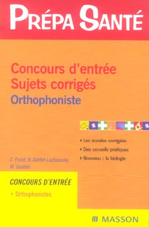 Concours d'entree - sujets corriges orthophoniste (2e edition)