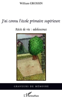 J'ai connu l'école primaire supérieure : Récit de vie : adolescence