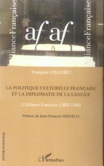 La politique culturelle française et la diplomatie de la langue : L'Alliance Française (1883-1940)