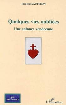 Quelques vies oubliées - une enfance vendéenne