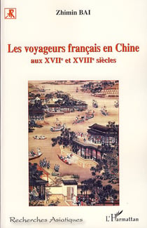 Les voyageurs français en Chine aux XVII et XVIII siècles