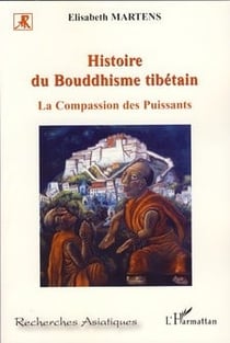 Histoire du bouddhisme tibétain - la compassion des puissants