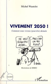 Vivement 2050 ! - comment nous vivrons (peut-être) demain