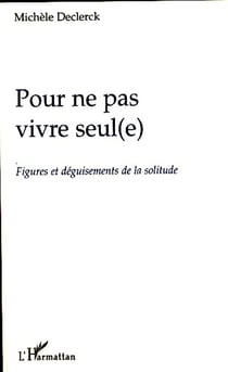 Pour ne pas vivre seul(e) - figures et déguisements de la solitude