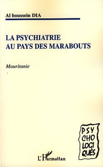 La psychiatrie au pays des marabouts - Mauritanie