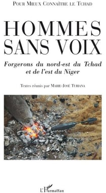 Hommes sans voix - forgerons du Nord-Est du Tchad et de l'Est du Niger
