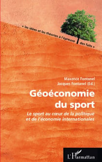 Géoéconomie du sport - le sport au coeur de la politique et de l'économie internationales
