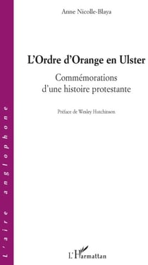 L'ordre d'Orange en Ulster - commémorations d'une histoire protestante