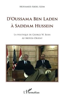 D'Oussama Ben Laden à Saddam Hussein - la politique de Georges W. Bush au moyen orient