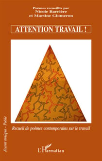 Attention travail ! recueil de poèmes contemporains sur le travail