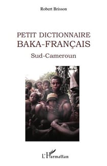 Petit dictionnaire baka-français - sud-cameroun