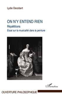 On n'y entend rien - répétitions - essai sur la musicalité dans la peinture