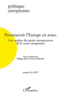 Revue politique européenne n.34 : promouvoir l'Europe en actes - une analyse des petits entrepreneurs de la cause européenne