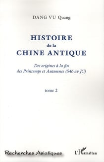 Histoire de la Chine antique - des origines à la fin des printemps et automnes (546 av JC) Tome 1