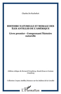 Histoire naturelle et morale des îles Antilles de l'Amérique Tome 1 - comprenant l'histoire naturelle