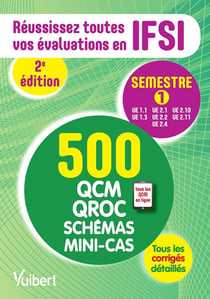 Réussissez toutes vos évaluations en IFSI - 500 QCM, QROC, schémas, mini-cas - semestre 1 (2e édition)