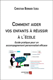 Comment aider vos enfants à réussir à l'école - guide pratique pour un accompagnement personnalisé efficace