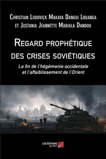 Regard prophétique des crises soviétiques : La fin de l'hégémonie occidentale et l'affaiblissement de l'Orient