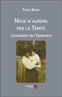 Nous n'aurons pas le temps : Consolation de l'éphémère