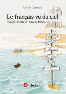 Le français vu du ciel - voyage illustré en langue française