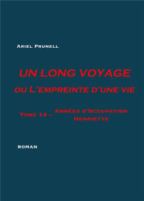 Un long voyage ou l'empreinte d'une vie Tome 14 - années d'occupation: Henriette