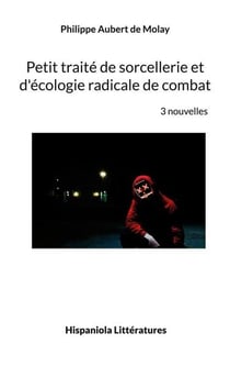 Petit traite de sorcellerie et d'ecologie radicale de combat