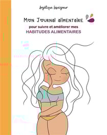 Mon journal alimentaire - pour suivre et ameliorer mes habitudes alimentaires
