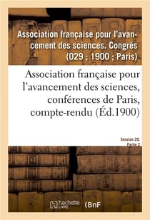 Association française pour l'avancement des sciences, conférences de Paris, compte-rendu