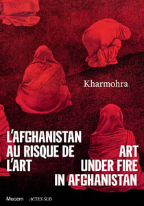 Kharmohra - l'Afghanistan au risque de l'art