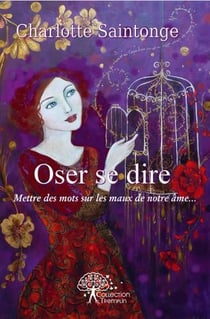 Oser se dire - mettre des mots sur les maux de notre ame