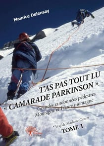 T'as pas tout lu Camarade Parkinson - grandes randonnées pédestres - montagne et haute montagne - vacances touristiques t.1