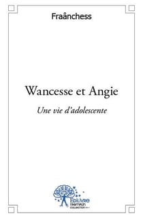 Wancesse et angie - une vie d'adolescente