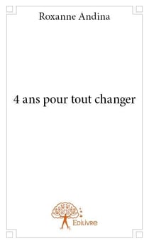 4 ans pour tout changer