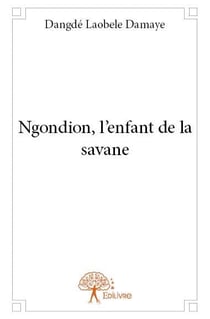 Ngondion, l'enfant de la savane