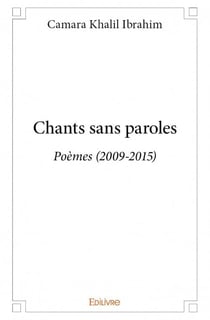 Chants sans paroles - poèmes (2009-2015)