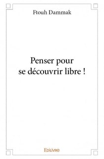 Penser pour se découvrir libre !